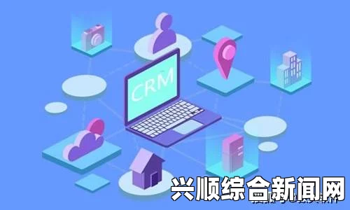 如何通过成品CRM999提升客户关系管理效率：探索其核心优势与高效应用，助力企业实现精准营销与客户满意度提升